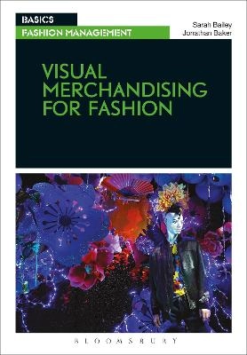 Visual merchandising for fashion; Sarah Bailey; 2014