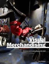 Visual merchandising : window and in-store displays for retail; Tony Morgan; 2008