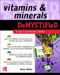 Vitamins and Minerals Demystified; Steve Blake; 2007