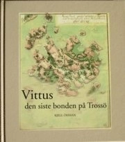Vittus - den siste bonden på Trossö; Kjell Öhman; 2006