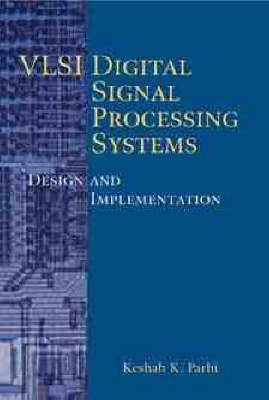 VLSI Digital Signal Processing Systems: Design and Implementation; Keshab K. Parhi; 1999