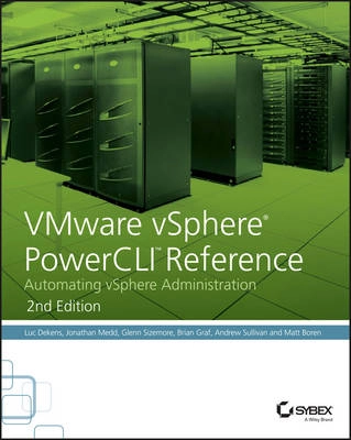 VMware vSphere PowerCLI Reference: Automating vSphere Administration, 2nd E; Luc Dekens, Alan Renouf; 2016