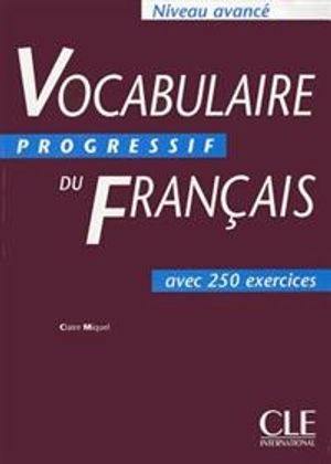 Vocabulaire progressif du franc̜ais avec 250 exercices; Claire Miquel; 1998