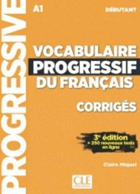 Vocabulaire progressif du francais - Niveau debutant (A1) - Corriges; Claire Miquel; 2017