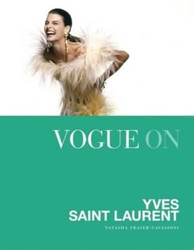 Vogue on: Yves Saint Laurent; Natasha Fraser; 2015