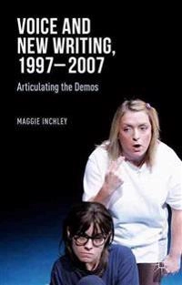 Voice and New Writing, 1997-2007; M Inchley, Maggie Inchley; 2015