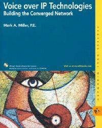 Voice over IP Technologies: Building the Converged Network; Mark Miller; 2002