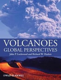 Volcanoes: Global Perspectives; John Lockwood Ph.D., Richard W. Hazlett; 2010