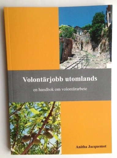 Volontärjobb utomlands : en handbok om volontärarbete; Anitha Jacquemot; 2015