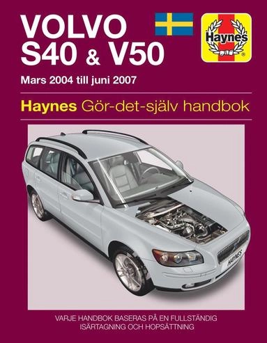 Volvo S40 & V50 : [mars 2004  till juni 2007] : gör-det-själv handbok; Martyn Randall; 2016