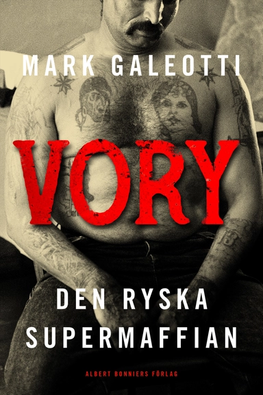 Vory : den ryska supermaffian; Mark Galeotti; 2019