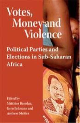 Votes, money and violence : political parties and elections in Sub-Saharan Africa