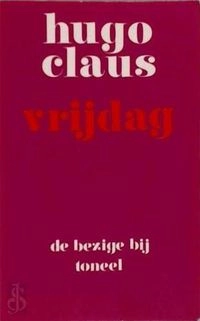 Vrijdag: toneelstuk in vijf scènesBB toneelVolym 323 av Literaire reuzenpocket; Hugo Claus; 1977