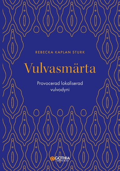 Vulvasmärta : lokaliserad provocerad vulvodyni; Rebecka Kaplan Sturk; 2022