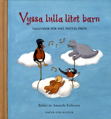 Vyssa lulla litet barn (Musiktryck) : vaggvisor för små trötta öron; Maria Svedberg; 2002