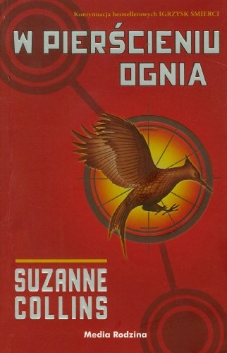 W pierścieniu ognia; Suzanne Collins, Małgorzata. Hesko-Kołodzińska, Piotr. Budkiewicz; 2009