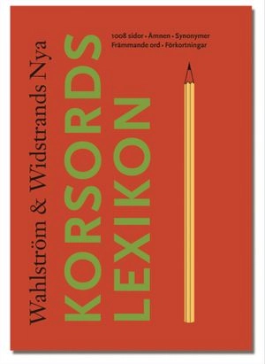Wahlström & Widstrands nya korsordslexikon : 1008 sidor, ämnen, synonymer, främmande ord, förkortningar; Carl G. Liungman; 2005