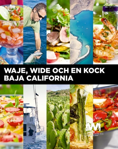 Waje, Wide och en kock : Baja California