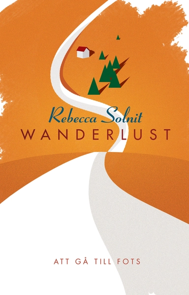 Wanderlust : att gå till fots; Rebecca Solnit; 2019