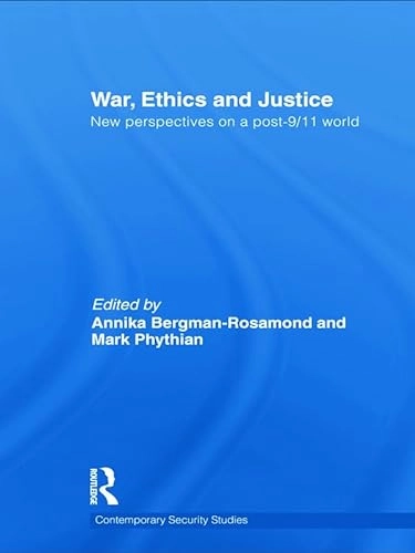 War, ethics and justice : new perspectives on a post-9/11 world