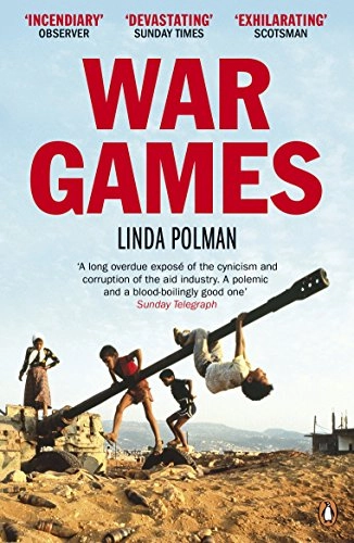 War games : the story of aid and war in modern times; Linda. Polman; 2010