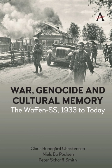 War, genocide and cultural memory : the Waffen-SS, 1933 to today