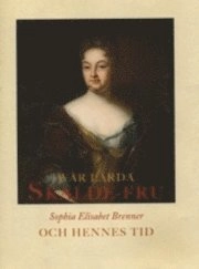 Wår lärda Skalde-Fru, Sophia Elisabet Brenner och hennes tid; Valborg Lindgärde, Arne Jönsson, Elisabeth Göransson; 2010