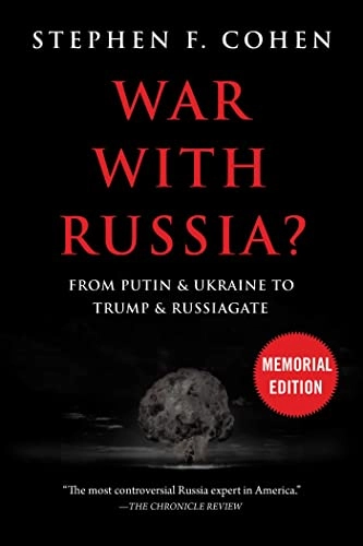 War with Russia? : from Putin & Ukraine to Trump & Russiagate; Stephen F. Cohen; 2022
