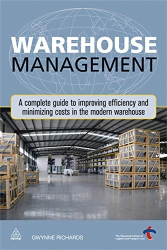 Warehouse Management : a complete guide to improving efficiency and minimizing costs in the modern warehouse; Gwynne Richards; 2011