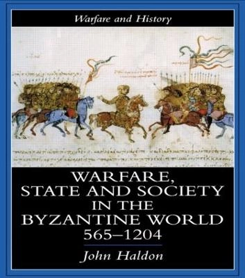 Warfare, state and society in the Byzantine world, 565-1204; John F. Haldon; 1999