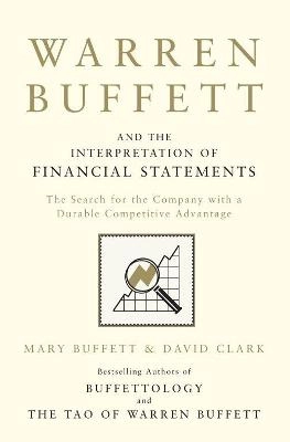 Warren Buffett and the interpretation of financial statements : the search for the company with a durable competitive advantage; Mary Buffett; 2011