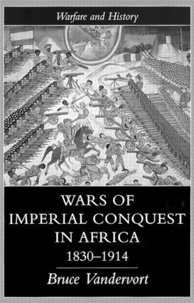 Wars of imperial conquest in Africa, 1830-1914; Bruce Vandervort; 1998