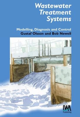 Wastewater treatment systems : modelling, diagnosis and control; Gustavo Olsson and Bob Newell; 2001