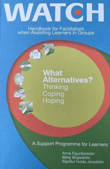 WATCH : what alternatives? : thinking - coping - hoping : handbook for facilitators when assisting learners in groups