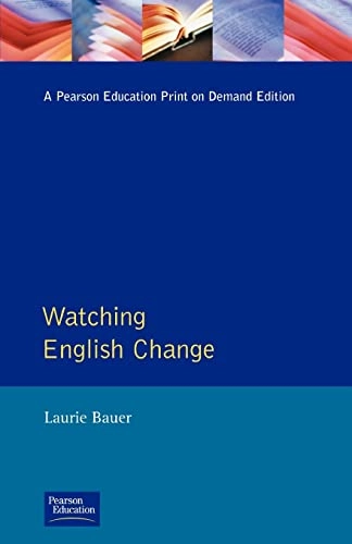 Watching English change : an introduction to the study of linguistic change in standard Englishes in the twentieth century
