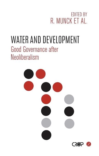 Water and development : good governance after neoliberalism; Ronaldo Munck, Narathius Asingwiire, G. Honor Fagan, Consolata Kabonesa, Comparative Research Programme on Poverty; 2015
