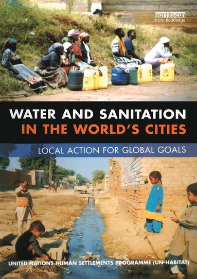 Water and sanitation in the world's cities : local action for global goals; United Nations Human Settlements Programme; 2003