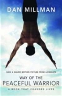 Way of the peaceful warrior : a book that changes lives; Dan Millman; 2006