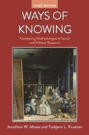 Ways of knowing : competing methodologies in social and political research; Jonathon Wayne Moses; 2019