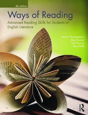 Ways of reading : advanced reading skills for students of English literature; Martin Montgomery, Alan Durant, Tom Furniss, Sara Mills; 2013