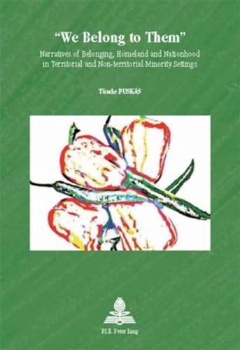 "We belong to them" : narratives of belonging, homeland and nationhood in territorial and non-territorial minority settings