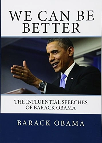 We Can Be Better: The Influential Speeches of Barack Obama