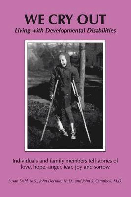 We cry out : living with developmental disabilities; Susan Dahl; 2006