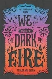 We Set the Dark on Fire; Tehlor Kay Mejia; 2020