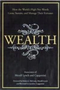 Wealth: How the World's High-Net-Worth Grow, Sustain, and Manage Their Fort; Merrill Lynch; 2008
