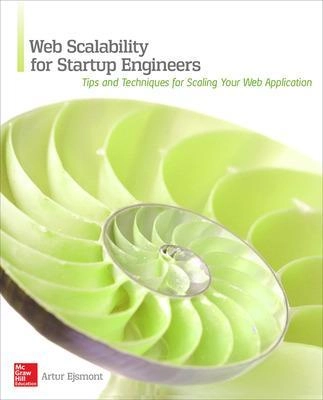 Web scalability for startup engineers : tips & techniques for scaling your Web application / Artur Ejsmont [Elektronisk resurs]; Artur Ejsmont; 2015