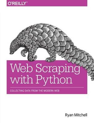 Web Scraping with Python; Ryan Mitchell; 2015