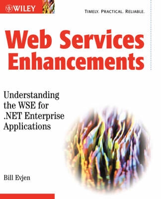 Web Services Enhancements: Understanding the WSE for .NET Enterprise Applic
