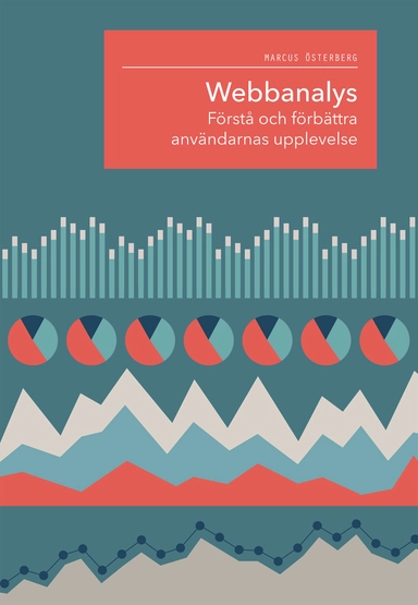Webbanalys – förstå och förbättra användarnas upplevelse; Marcus Österberg; 2016