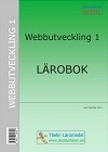 Webbutveckling 1 : Lärobok; Lars Gunther; 2012